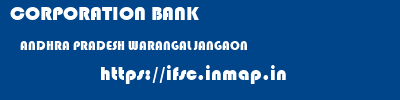 CORPORATION BANK  ANDHRA PRADESH WARANGAL JANGAON   ifsc code